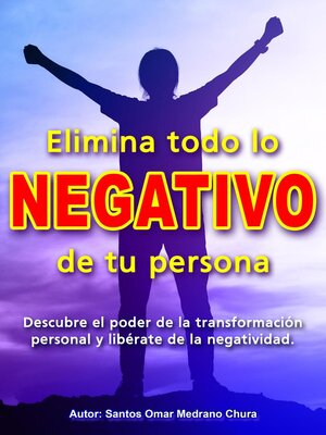 cover image of Elimina todo lo negativo de tu persona.